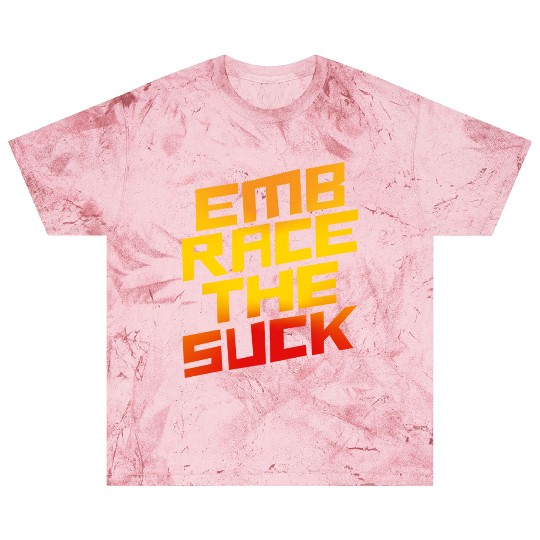Embrace The Suck 4 Blast T Shirts
