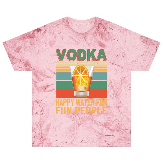 Vodka Happy Water For Fun People Vodka Lovers Blast T Shirts