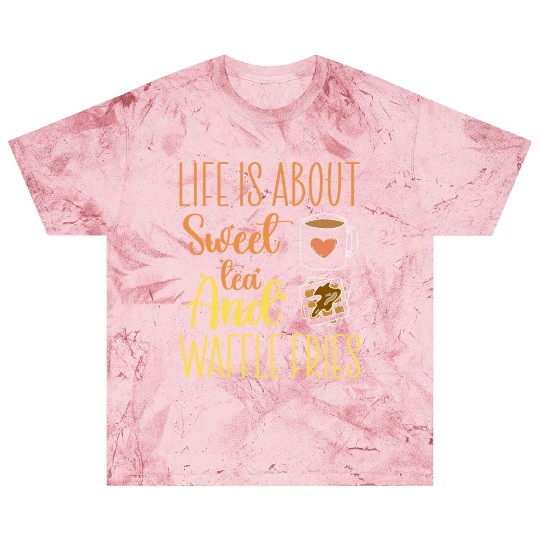 Life Is About Sweet Tea And Waffle Fries Blast T Shirts