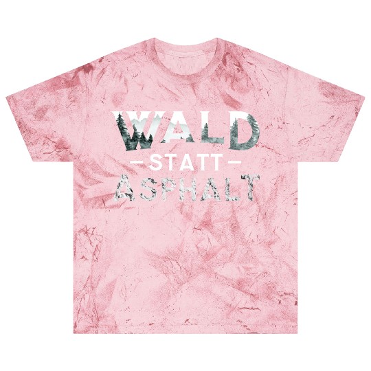 Forest Instead Of Asphalt Nature Blast T Shirts