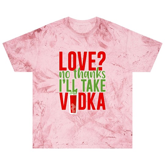 Love, No Thanks, I'll Take Vodka 2 Blast T Shirts
