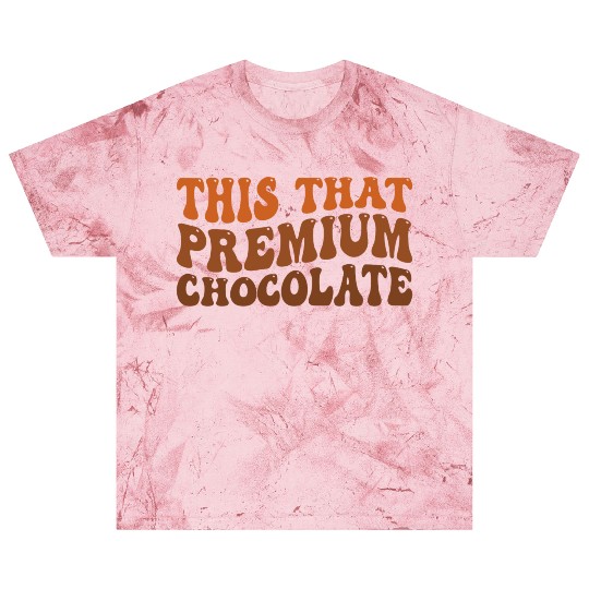 This That Premium Chocolate Funny Chocolate Lover Blast T Shirts