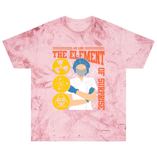 We Like The Element Of Surprise Blast T Shirts