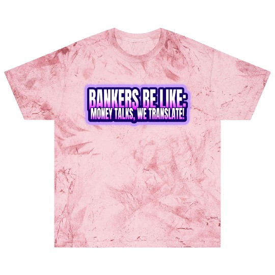 Bankers be like Money talks we translate Blast T Shirts