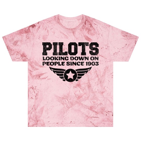Pilots Looking Down On People Since 1903 Pilot Blast T Shirts