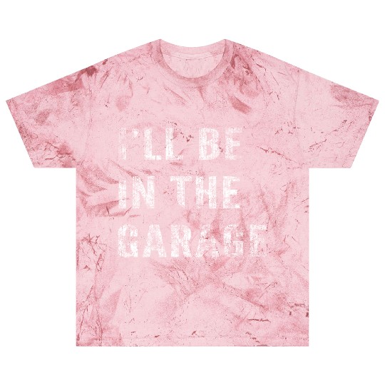 Funny Car Guy, Mechanic, I'll Be In The Garage Blast T Shirts