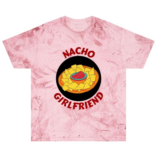 Nacho Girlfriend Nachos Pun Blast T Shirts