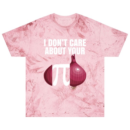 I Don't Care About Your Opinion Onion Pi Math Joke Blast T Shirts