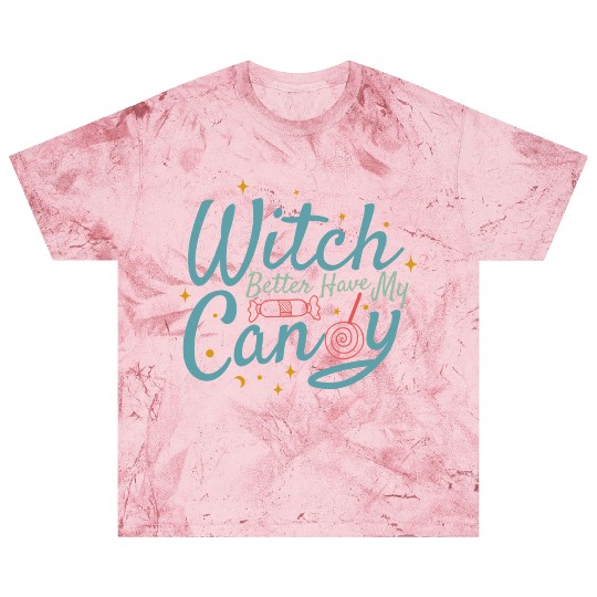 Witch Better Have My Candy Blast T Shirts