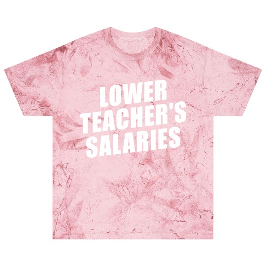 Lower Teacher Salaries Funny Teacher Powers Joke Blast T Shirts