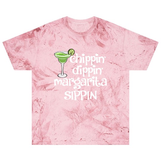 Chippin Dippin Margarita Sippin Blast T Shirts