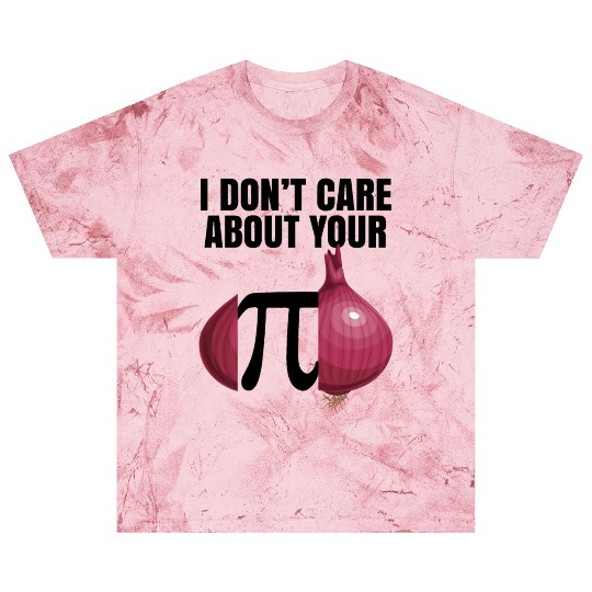 I Don't Care About Your Opinion Onion Pi Math Joke Blast T Shirts