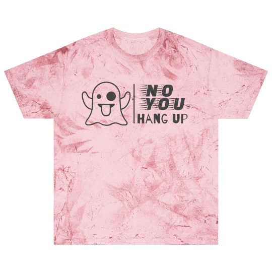 No you Hang up Blast T Shirts