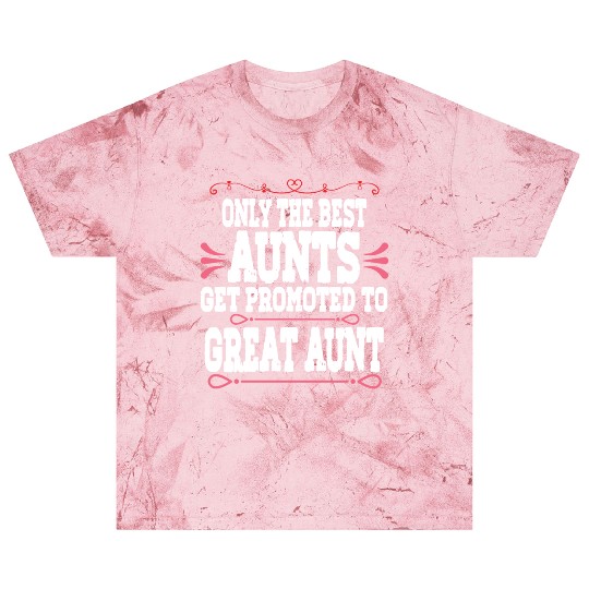 Only The Best Aunts Get Promoted To Great Aunt Blast T Shirts