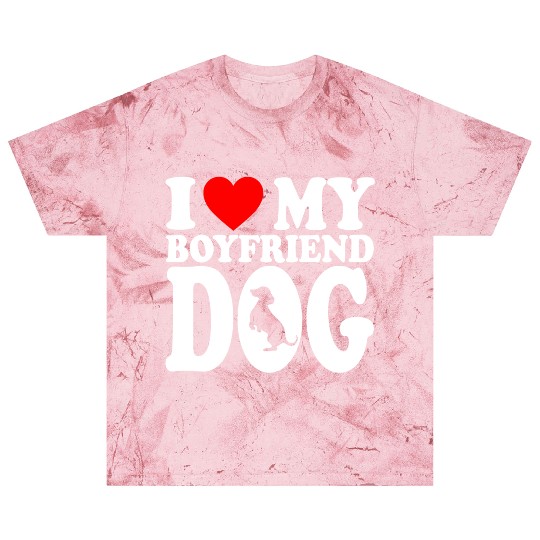 I Love My Boyfriend Dog Blast T Shirts For Dog Lovers