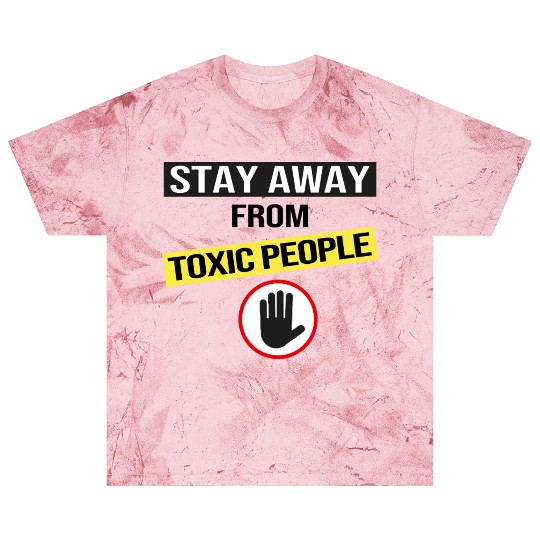 Stay Away From Toxic People Blast T Shirts