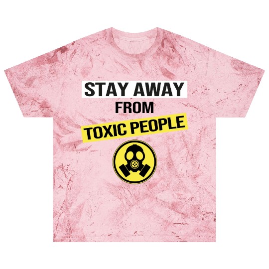 Stay Away From Toxic People Blast T Shirts