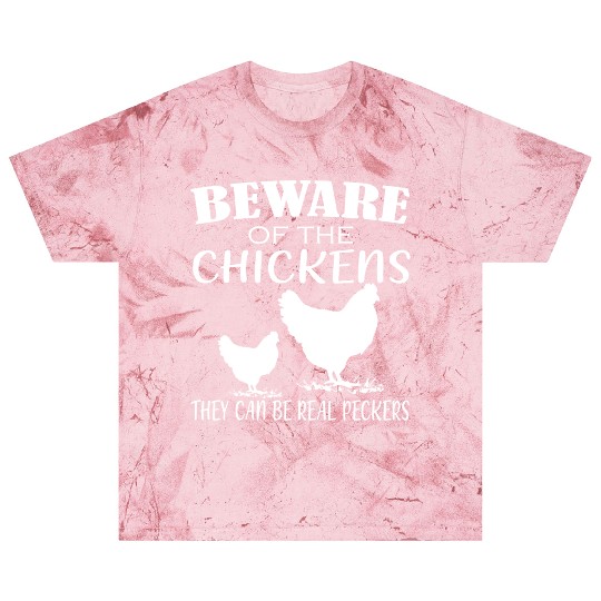 Beware Of Chickens They Can Be Real Peckers Blast T Shirts