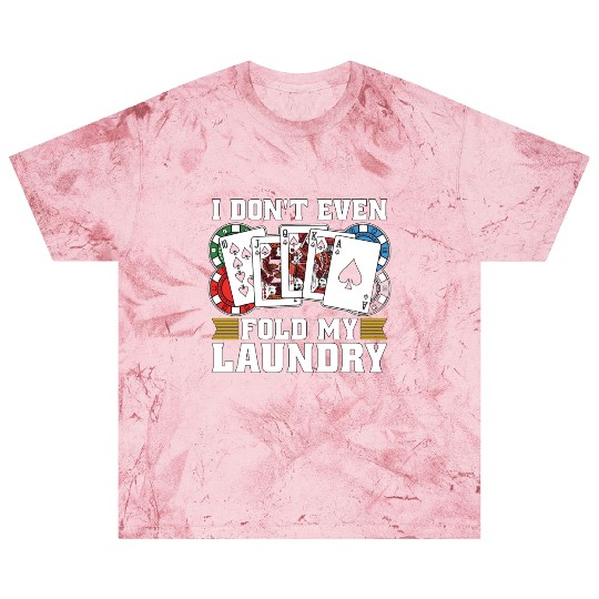 Classic Blackjack I Don't Even Fold My Card Game Blast T Shirts