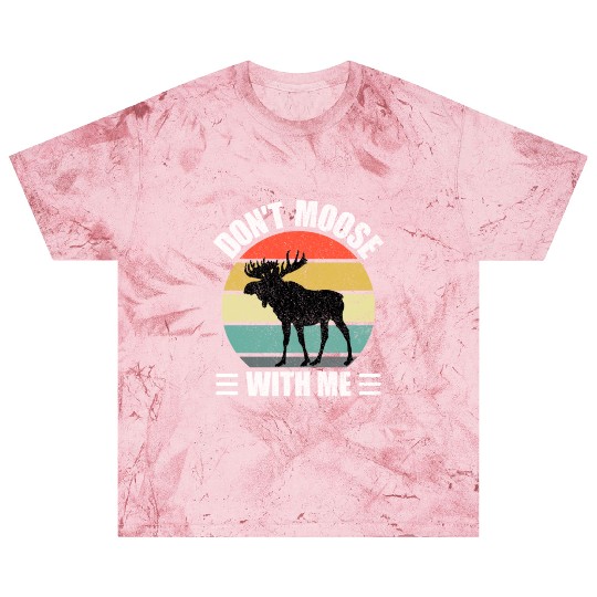 Don't Moose With Me Blast T Shirts