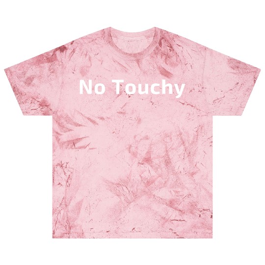 No touchy Blast T Shirts