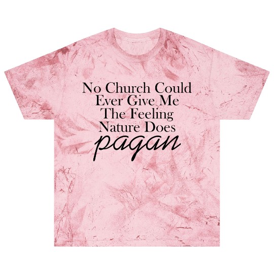 The Feeling Nature Does Pagan Blast T Shirts