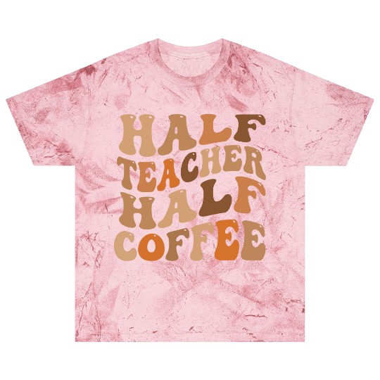 Half Teacher Half Coffee Blast T Shirts