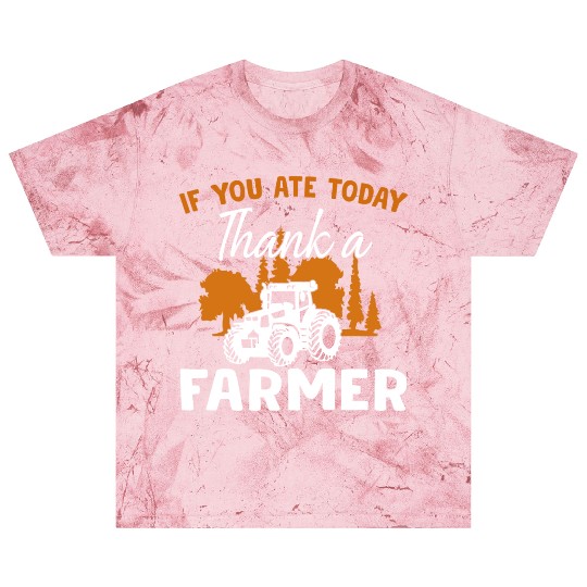 If You Ate Today Thank A Farmer Farmer Blast T Shirts