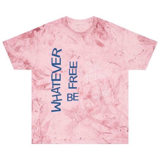 Whatever be free the future is now Blast T Shirts