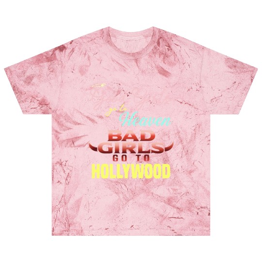 Good Girls Go to Heaven Bad Girls Go to Hollywood Blast T Shirts