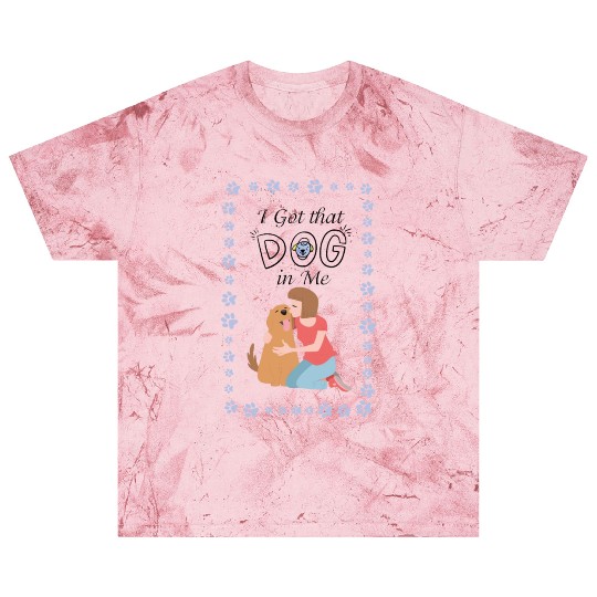 I Got that Dog in Me Blast T Shirts