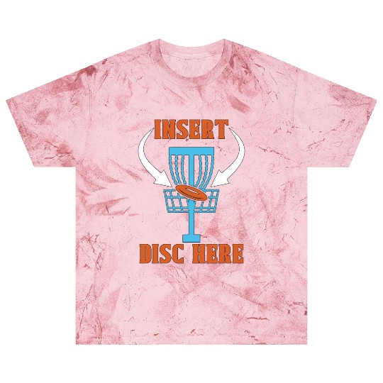 Disc Golf Insert Disc Here Ultimate Frisbee Golfer Blast T Shirts