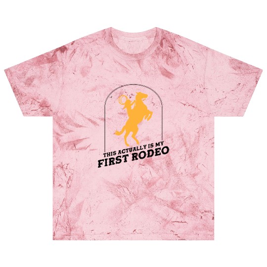 This Actually Is My First Rodeo - Cowboy Western Blast T Shirts