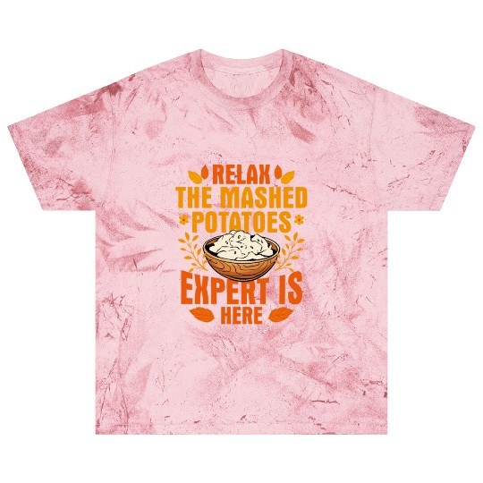 Relax The Mashed Potatoes Expert Is Here Thanksgiv Blast T Shirts