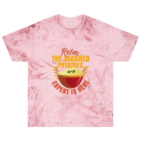 Relax The Mashed Potatoes Expert Is Here Dinner Th Blast T Shirts
