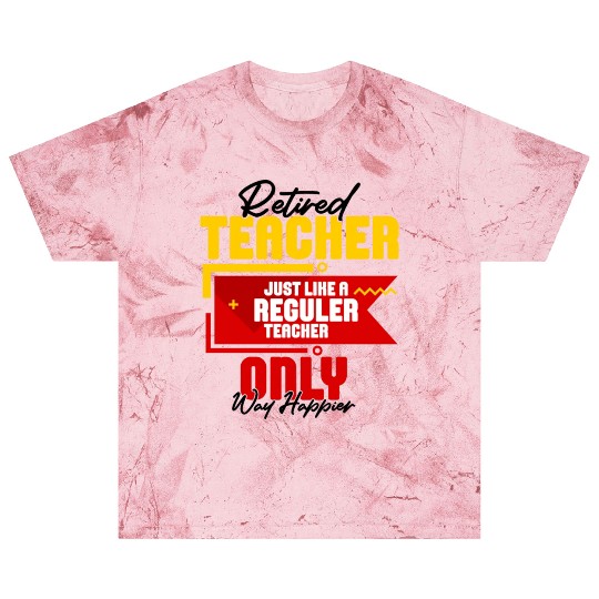 Retired Teacher Just Like A Reguler Teacher Only Blast T Shirts