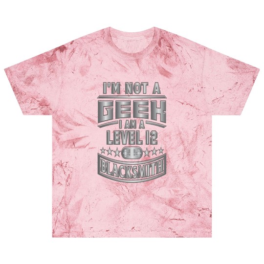 I'm Not a Geek, Im a level 12 blacksmith Blast T Shirts