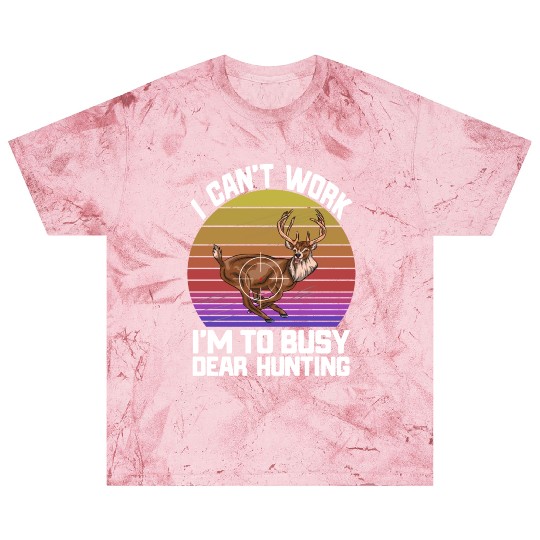 I Can't Work I'm To Busy Deer Hunting Blast T Shirts