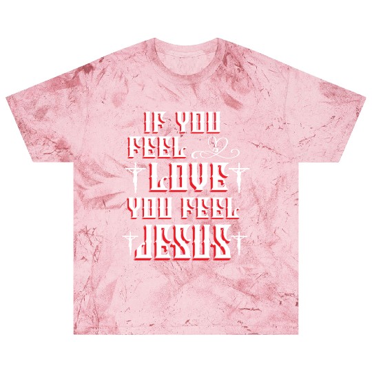 If You Feel Love You Feel Jesus Christmas Blast T Shirts