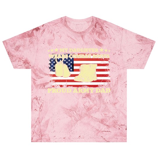 My Daughter Wears Combat Boots Proud Army Dad Blast T Shirts