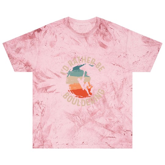 I'd Rather Be Bouldering Boulder Climbing Blast T Shirts
