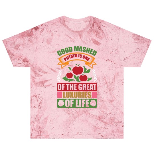 Good Mashed Potato Of The Great Luxuries Of Life Blast T Shirts