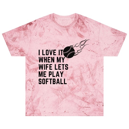 I love it when my wife lets me play softball Blast T Shirts
