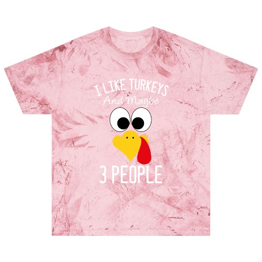 I Like Turkeys And Maybe 3 People Turkey Face Blast T Shirts