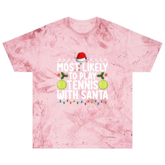 Most Likely To Play Tennis With Santa Christmas Blast T Shirts