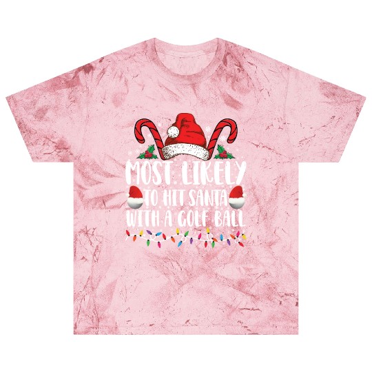 Most Likely To Hit Santa With A Golf Ball Xmas Blast T Shirts
