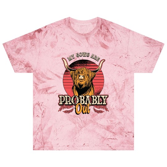 Cattle Farming My Cows Are Probably Out Livestock Blast T Shirts