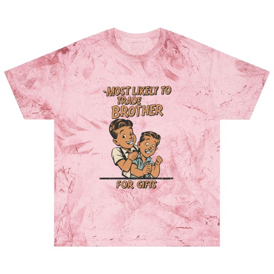 Christmas Most Likely To Trade Brother For Gifts Blast T Shirts