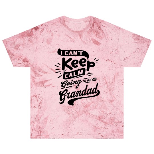 I Can't Keep Calm Going To Be a Grandad Funny Blast T Shirts