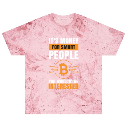 Bitcoin: Its Money for Smart people Blast T Shirts